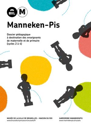 Dossier Pedagogique  Manneken-Pis/ à destination des enseignants de maternelle et de primaire (cycles 2 à 4)