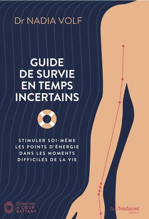 Guide de survie en temps incertainsn  Dr. Nadia VOLF, (EXTRAIT)