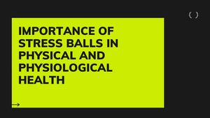 Importance Of Stress Balls In Physical And Physiological Health