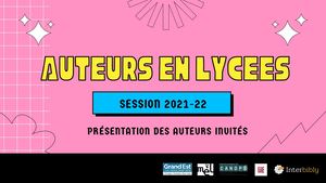 Auteurs en lycées 2021-22_présentation auteurs invités