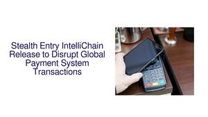 Calaméo - Stealth Entry IntelliChain Release to Disrupt Global Payment ...