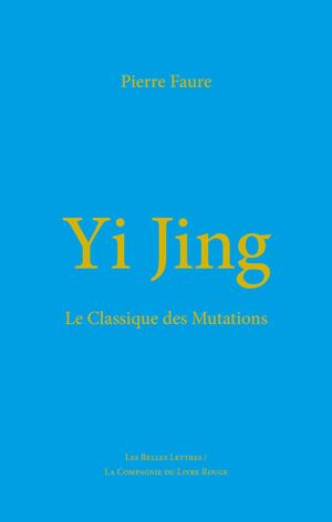 Extrait : Pierre Faure - Yi Jing. Le Classique des Mutations