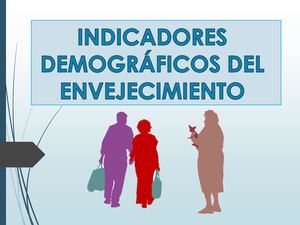 Indicadores Demográficos Del Envejecimiento