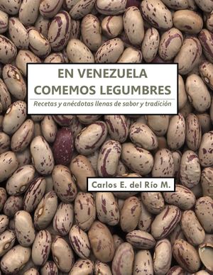 En Venezuela Comemos Legumbres Por Carlos E Del Rio M