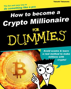 How To Become A Crypto Millionaire For Dummies
