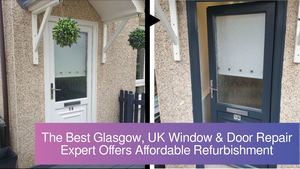 The Best Glasgow, UK Window & Door Repair Expert Offers Affordable Refurbishment