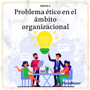 Problema éTico En El áMbito Organizacional