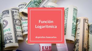 logaritmos depositos bancarios
