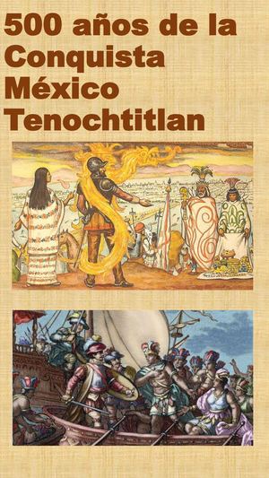 México Tenochtitlan 500 Años De La Caida