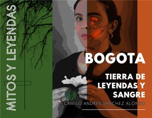 Leyendas De Bogota Cartilla Mitos Y Leyendas Camilo Andrés Sánchez Alonso