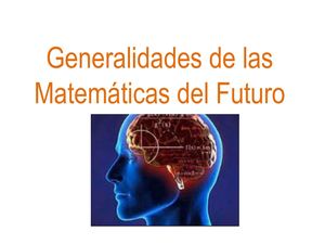 Generalidades De Las Matemáticas Del Futuro