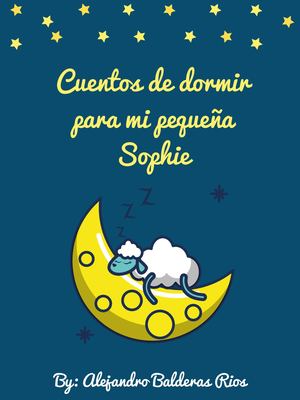 Cuentos De Dormir Para Mi Pequeña Sophie