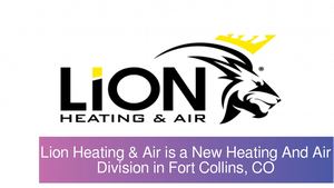 Lion Heating & Air is a New Heating And Air Division in Fort Collins, CO