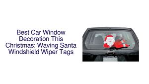 Best Car Window Decoration This Christmas: Waving Santa Windshield Wiper Tags
