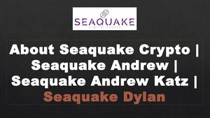 About Seaquake Crypto | Seaquake Andrew | Seaquake Andrew Katz | Seaquake Dylan