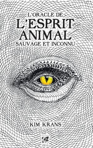 Oracle de l'esprit animal sauvage et inconnu,  Kim KRANS, (EXTRAIT)