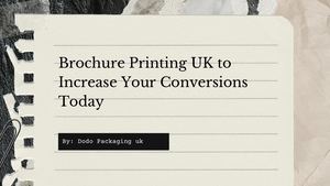 Brochure Printing UK to Increase Your Conversions Today