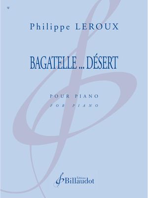 Philippe LEROUX - Bagatelle Désert
