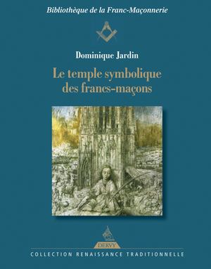 Le temple symbolique des francs-maçons,  Dominique JARDIN, (EXTRAIT)