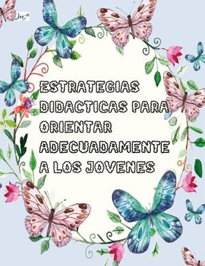 Manual De Estrategias Didácticas Para Orientar Adecuadamente A Los Jóvenes