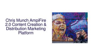 Chris Munch AmpiFire 2.0 Content Creation and Distribution Marketing Platform