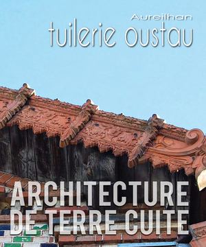 catalogue de l'exposition architecture de terre cuite "tuilerie oustau"