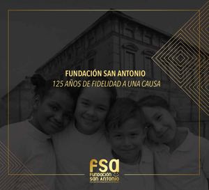 Fundación San Antonio 125 años de fidelidad a una causa