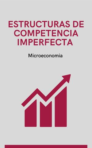 Estructura De Competencia Imperfecta Microeconomia