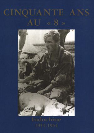 Cinquante Ans Au 8 Indochine 1951 1954
