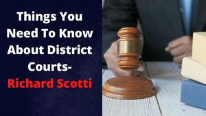 The Best Things You Need To Know About District Courts | Richard Scotti