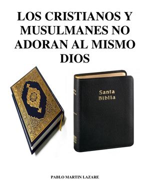 Los Cristianos Y Musulmanes No Adoran Al Mismo Dios