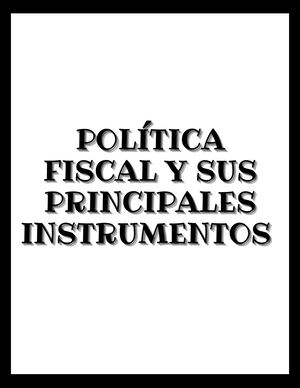 Política Fiscal Y Sus Principales Instrumentos