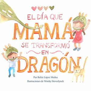 El Dia Que Mama Se Transformo En Dragon