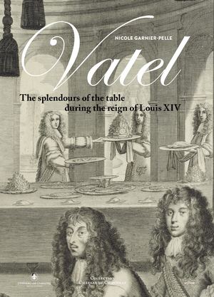 Vatel. The Splendours of the Table during the Reign of Louis XIV (extrait)