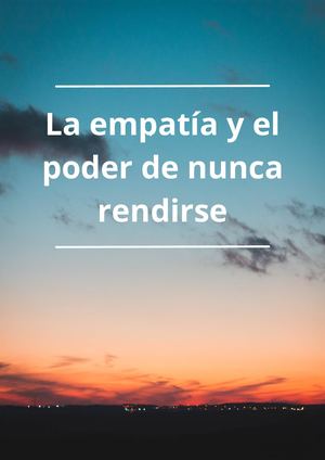La empatía y nunca rendirse