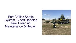 Fort Collins, CO Septic System Expert Handles Tank Cleaning, Maintenance & Repair