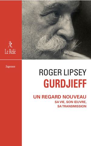 Gurdjieff, un regard nouveau, Roger Lipsey, (EXTRAIT)
