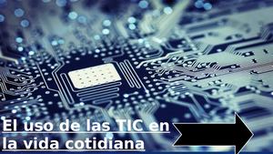 El Uso De Las Tic En La Vida Cotidiana