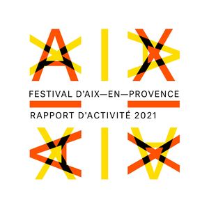 Rapport d'activités Festival d'Aix-en-Provence 2021