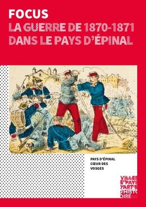 FOCUS La Guerre de 1870-1871 dans le Pays d'Epinal