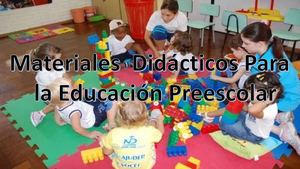 Materiales Didácticos Para La Educación Preescolar