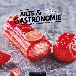 ARTS & GASTRONOMIE RHÔNE-ALPES N°18 - HIVER 2021