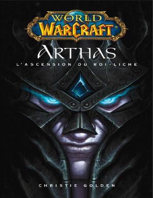 N°7 Arthas, L'ascension Du Roi Liche Par Christie Golden