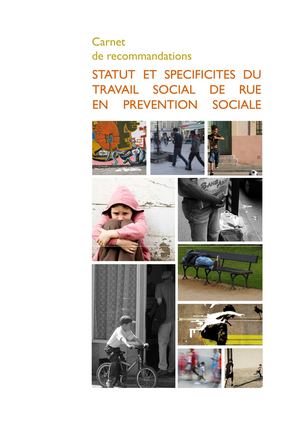 Carnet Et Recommandations - statut et spécificités du travail social de rue en prévention sociale