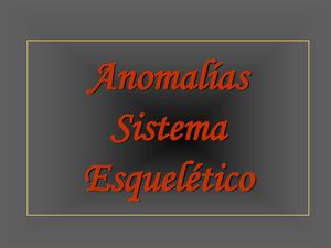 P-7 Anomalías Esqueleto Axial _EMBRIOLOGÍA H I