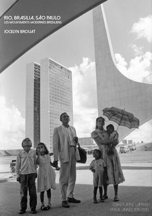 Rio, Brasilia, Sao Paulo Les Mouvements Modernes Brésiliens