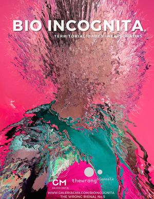Bio Incognita- The Wrong Biennale No. 5/Galería CM