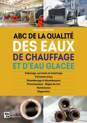 ABC DE LA QUALITE DES EAUX DE CHAUFFAGE ET D'EAU GLACEE