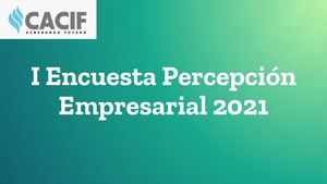 I Encuesta de Percepción Empresarial 2021