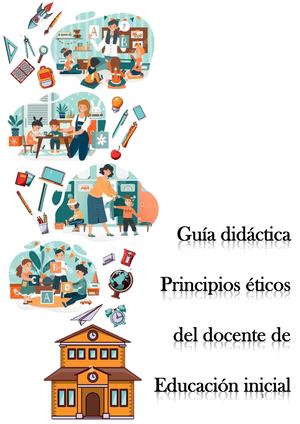 Guía Didáctica - Principios éticos del docente de Educación Inicial